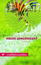 Voetbalmeiden Hoezo Jongensgek Ebook Henriette Hemmink 9789083014715 Boeken Bol Com