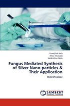 Fungus Mediated Synthesis of Silver Nano-Particles & Their Application