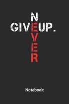 Never Give Up Notebook