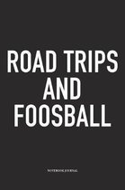 Road Trips And Foosball