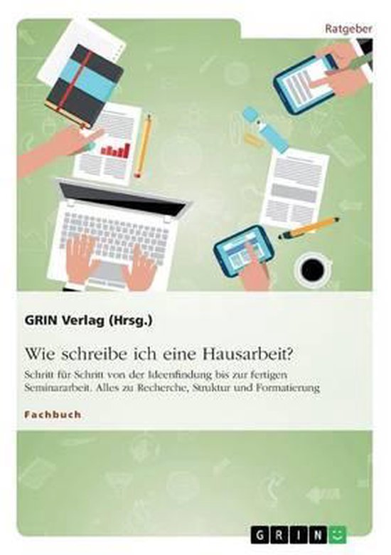 Wie Schreibe Ich Eine Hausarbeit? Schritt Fur Schritt Von Der Ideenfindung Bis Zur...