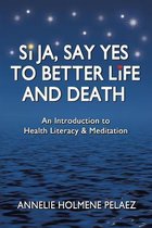 Si Ja, Say Yes to Better Life and Death