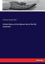 A Short History of the Hebrew Text of the Old Testament