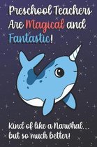 Preschool Teachers Are Magical and Fantastic! Kind of Like A Narwhal, But So Much Better!