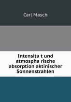 Intensität und atmosphärische absorption aktinischer Sonnenstrahlen
