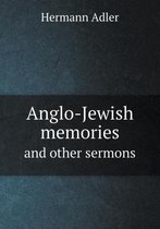Anglo-Jewish Memories and Other Sermons