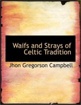 Waifs and Strays of Celtic Tradition