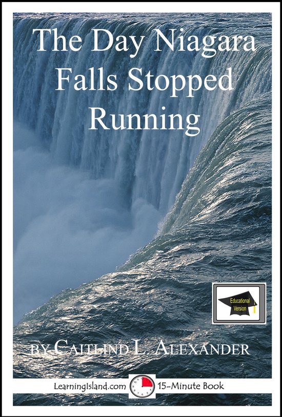15-Minute Books 480 - The Day Niagara Falls Stopped Running: ... - cover