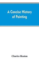 A concise history of painting