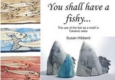 You Shall Have a Fishy ...