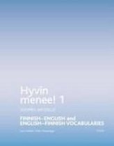 Hyvin Menee! 1 Finnish-English and English-Finnish Vocabularies