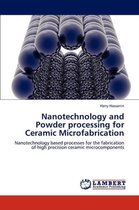 Nanotechnology and Powder processing for Ceramic Microfabrication