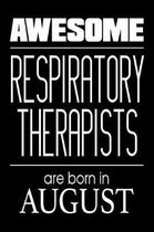 Awesome Respiratory Therapists Are Born In August
