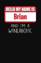 Hello My Name is Brian And I'm A Wineaholic
