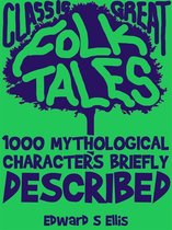 Classic Folk Tales - 1000 Mythological Characters Briefly Described