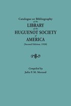 Catalogue or Bibliography of the Library of the Huguenot Society of America (Second Edition, 1920)