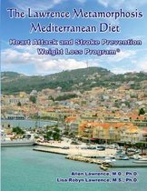 The Lawrence Metamorphosis Mediterranean Heart Attack and Stroke Prevention Weight Loss Diet Program