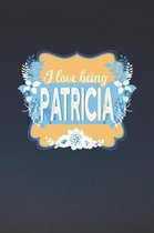 I Love Being Patricia