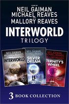 Interworld - The Complete Interworld Trilogy: Interworld; The Silver Dream; Eternity’s Wheel (Interworld)