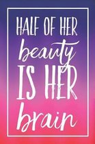 Half Of Her Beauty Is Her Brain