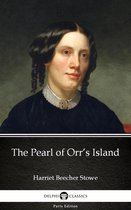 Delphi Parts Edition (Harriet Beecher Stowe) 6 - The Pearl of Orr’s Island by Harriet Beecher Stowe - Delphi Classics (Illustrated)
