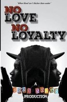 No Love No Loyalty