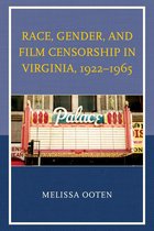 New Studies in Southern History - Race, Gender, and Film Censorship in Virginia, 1922–1965