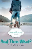 Britannia Beach 3 - And Then What? (Britannia Beach, Book 3)