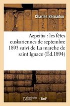 Litterature- Azpeitia Les F�tes Euskariennes de Septembre 1893 Suivi de la Marche de Saint Ignace