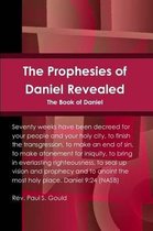 The Prophesies of Daniel Revealed