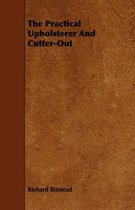 The Practical Upholsterer And Cutter-Out