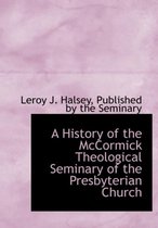 A History of the McCormick Theological Seminary of the Presbyterian Church