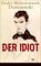 Der Idiot (Vollständige deutsche Ausgabe), Ein Klassiker der russischen Literatur - Fjodor Michailowitsch Dostojewski