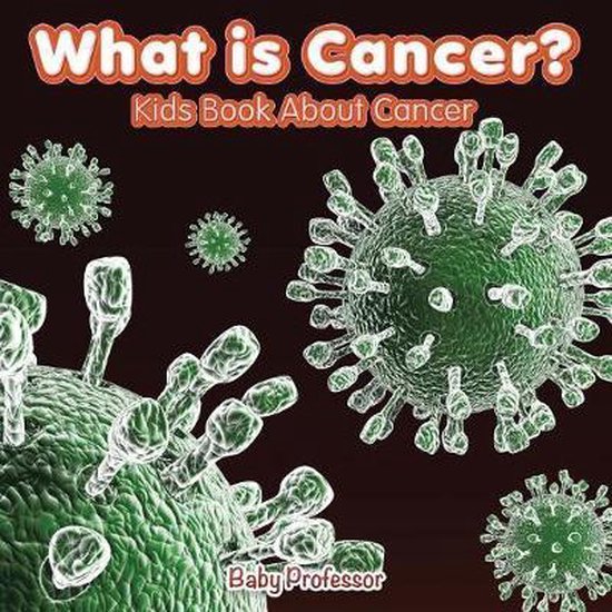 What is Cancer? Kids Book About Cancer 9781541901605 Baby Professor