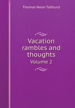 Vacation rambles and thoughts Volume 2