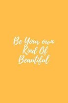 Be Your Own Kind of Beautiful