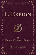 L'Espion (Classic Reprint)