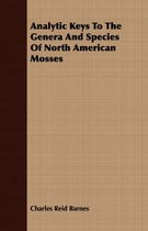 Analytic Keys To The Genera And Species Of North American Mosses