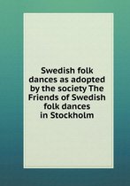 Swedish folk dances as adopted by the society The Friends of Swedish folk dances in Stockholm