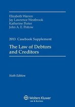 The Law of Debtors and Creditors, 2013 Casebook Supplement, Sixth Edition