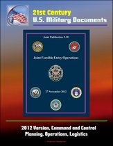 21st Century U.S. Military Documents: Joint Forcible Entry Operations (Joint Publication 3-18) - 2012 Version, Command and Control, Planning, Operations, Logistics