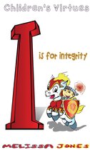Children's Virtues - Children's Virtues: I is for Integrity