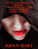 Out of the Ordinary Deaths – a Boxed Set of Four Adult Vampire Short Stories