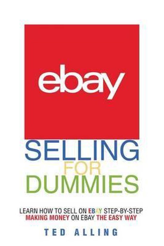 Ebay Selling for Dummies Learn How to Sell on Ebay StepByStep, Ted