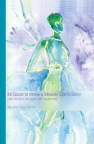 It’s Good to Know a Miracle: Dani’s Story