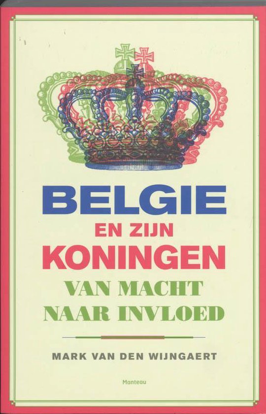 Cover van het boek 'Belgie en zijn koningen' van M. van den Wijngaert en Mark van den Wijngaert