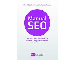 Manual SEO. Posicionamiento web en Google para un marketing más eficaz