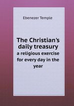 The Christian's daily treasury a religious exercise for every day in the year