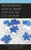 Medical Library Association Books Series- Transforming Medical Library Staff for the Twenty-First Century