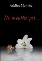 Ne M'oublie Pas...